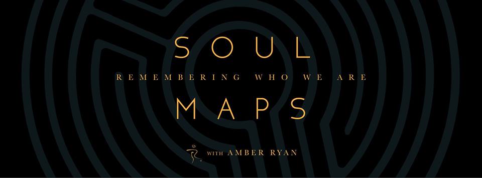 Soul Maps: Remembering Who We Are with Amber Ryan Dec 8th – 10th, 2017